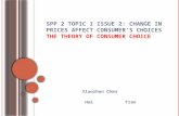 Spp  2 Topic 1 Issue 2: Change in prices affect consumer’s choices The theory of consumer choice