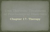 Unit Thirteen: Treatment of Psychological Disorders