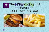 The Chemistry of Fats: All fat is  not created  equal!