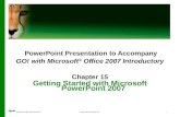 PowerPoint Presentation to Accompany GO! with Microsoft ®  Office 2007 Introductory Chapter 15