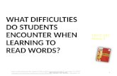 What difficulties do students encounter when learning to             read  words?