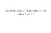 The Rhetoric of Exemplarity  in  Julius Caesar