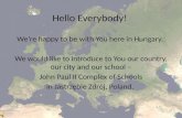 Hello Everybody!  We’re  happy to be  with You here in Hungary .