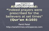 Allah has said: “ Indeed prayers were prescribed for the believers at set times"  (Qur’an 4:103)