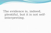 The evidence is, indeed, plentiful, but it is not self-interpreting.