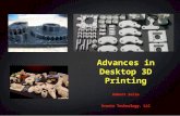 Advances in Desktop 3D Printing Robert Zollo Avante Technology, LLC