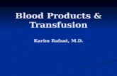 Blood Products & Transfusion Karim Rafaat, M.D.