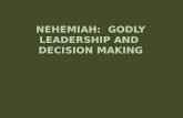 NehemiaH :  Godly Leadership and  decision Making