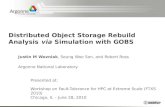 Distributed Object Storage Rebuild Analysis  via  Simulation with GOBS