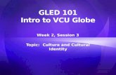 GLED 101 Intro to VCU Globe