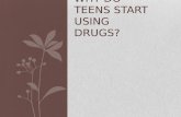 Why do teens start using drugs?
