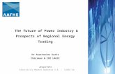 The future of Power Industry & Prospects of Regional Energy Trading Dr  Anastasios Garis