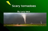 Scary tornadoes