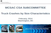 MCSAC CSA SUBCOMMITTEE Truck Crashes by Size Characteristics February, 2014 Washington, DC