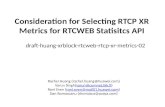 Consideration for Selecting RTCP XR Metrics for RTCWEB  Statisitcs  API