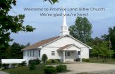 Welcome to Promise Land Bible Church We’re glad you’re here!