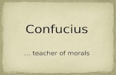 Confucius … teacher of morals