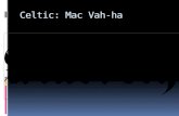 Celtic: Mac Vah-ha