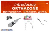 Introducing ORTHAZONE Instruments,  Brackets,Wires , Elastics & Supplies