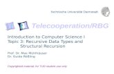Introduction to Computer Science  I Topic 3: Recursive Data Types and       Structural Recursion