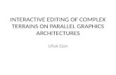 INTERACTIVE EDITING OF COMPLEX TERRAINS ON PARALLEL GRAPHICS ARCHITECTURES