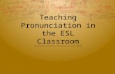 Teaching Pronunciation in the ESL Classroom