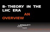 B- THEORY   IN  THE  LHC  ERA An  OVERVIEW