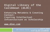 Digital Library of the Caribbean (dLOC) Enhancing Metadata & Creating  Context:
