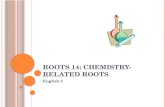 Roots 14: Chemistry-related roots