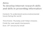 Aims:  To develop Internet research skills and skills in presenting information