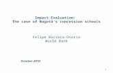 Impact Evaluation:  The case of  Bogotá’s concession schools Felipe  Barrera-Osorio World Bank