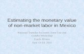 Estimating the monetary value  of non- market  labor in  Mexico