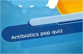 Antibiotics pop quiz