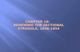Chapter 18:   Renewing  the Sectional  Struggle, 1848-1854