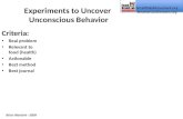Experiments to Uncover  Unconscious Behavior