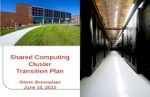 Shared Computing Cluster Transition Plan Glenn Bresnahan June 10, 2013
