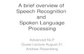 A brief overview of  Speech Recognition  and  Spoken Language Processing
