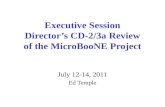 Executive Session  Director’s  CD-2/3a Review  of  the  MicroBooNE  Project