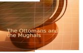 The Ottomans and the  Mughals