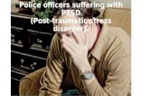 Police officers suffering with PTSD (Post-traumatic stress disorder).