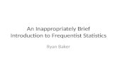 An Inappropriately Brief Introduction to  Frequentist  Statistics