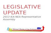 LEGISLATIVE Update 2013 IEA-NEA Representative Assembly
