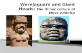 Werejaguars  and Giant Heads :  The  Olmec  culture of  Meso -Americ a