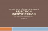 Soziale Identität und Gesundheit REJECTION IDENTIFICATION Eva Blume  and Riccardo  Zito 07.06.2012