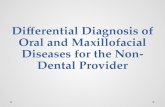 Differential Diagnosis of Oral and Maxillofacial Diseases for the Non-Dental Provider