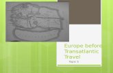 Europe before Transatlantic Travel