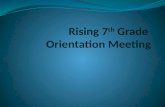 Rising 7 th  Grade  Orientation Meeting