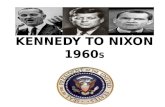Kennedy to Nixon 1960 s