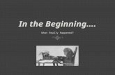 In the Beginning….