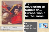From Revolution to Napoleon…  Europe won’t be the same.